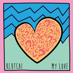 Klutchi - My Love