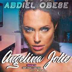 Abdiel Obese - Angelina Jolie (Prod. by Manny Dreads)
