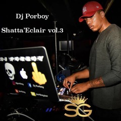 Dj Porboy - Shatta'Eclair Vol.3