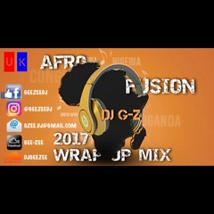 Dj G-Z - Afro-Fusion 2017 Wrap-Up-Mix