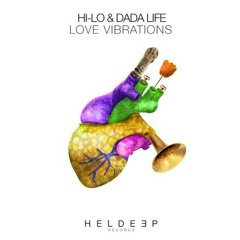 HI-LO & Dada Life - Love Vibrations (Extended Mix)