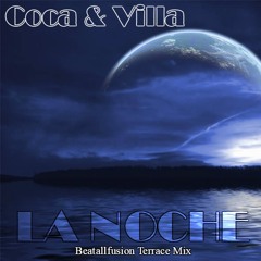 Coca & Villa - La Noche (Beatallfusion Terrace Mix)***FREE DONWLOAD***