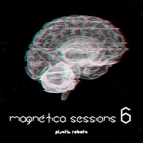 Plastic Robots - Magnética (Session 6) “FREE DOWNLOAD”