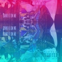 Bank It On Me {prodby. Shot records)