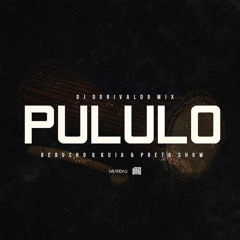 Dj Dorivaldo Mix - Pululo (Feat. Bebucho Q Kuia & Preto Show)