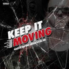 KEEP IT MOVING - CASPER CAPONE , KILLA A , LIL JOE