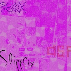 Slippery(ASP X SOMV)