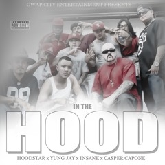 IN THE HOOD - HOODSTAR , YUNG JAY , INSANE , CASPER CAPONE