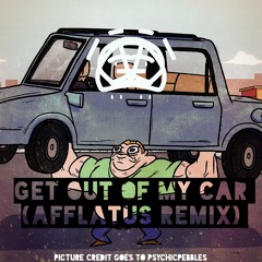 Get Out Of My Car (Afllatus Remix)