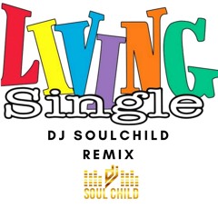 Living Single Theme (DJ SoulChild Remix)