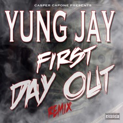 FIRST DAY OUT - YUNG JAY