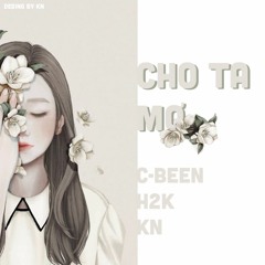 [Official Audio] Cho Ta Mơ - C-Been x H2K & KN