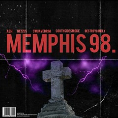MEMPHIS 98' featuring NEZZUS & SWUAVEBRIM & SOUTHSIDESMOKE & DESTROY LONELY [Prod.Fate]