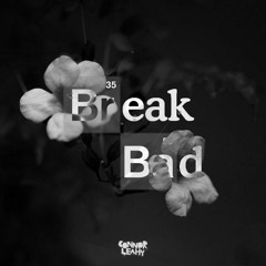 Break Bad - Connor Leahy (Original Mix) [FREE DOWNLOAD]