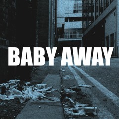 Baby Away (Comp. by Terra Tunez)