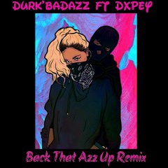Durk'BadAzz Ft Dxpey Back That AzzUp Remix🥀🎱