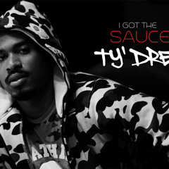 I Got The Sauce - Ty'Dre (Explicit)
