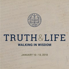 Truth & Life 2018 Session 1 - Dr. John MacArthur