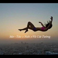 [Mashup] Mơ - Táo X Nah X Vũ Cát Tường