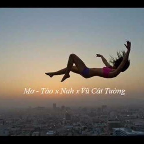 [Mashup] Mơ - Táo X Nah X Vũ Cát Tường