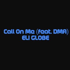 Call On Me(feat. DMA) - Eli Globe