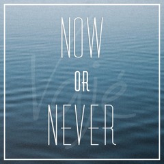 Now or Never x Vaje