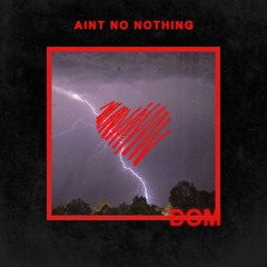 Ain't No Nothing (prod. Tomb)