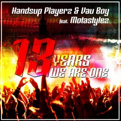 Handsup Playerz & Vau Boy Feat. Motastylez - 13 Years We Are One (Tronix DJ Remix Edit)