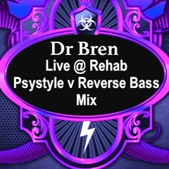 DR Bren Live @ Rehab Psystyle v Reverse Mix