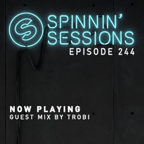 Trobi - Spinnin' Sessions 244 2018-01-11