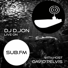 D.jon live on Sub.FM with David Pelvis