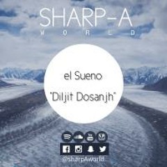 El Sueno | Diljit Dosanjh | Tru Skool | Sharp A | Chillout Mix