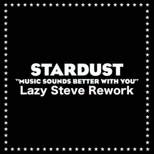Stardust - Music Sounds Better With You (Lazy Steve's More Disco Rework)