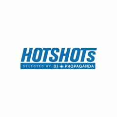 DJ PROPAGANDA HOT SHOTS WEEK 02/18