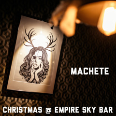 Machete - Christmas @ Empire Sky Bar