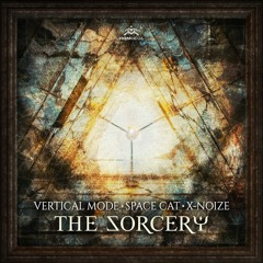 X-noiZe & Vertical Mode & Space Cat - The Sorcery (Release 15/01/2018)