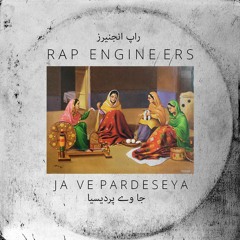 Ja Ve Pardeseya - Rap Engineers