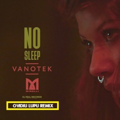 Vanotek Ft. Minelli - No Sleep ( Ovidiu Lupu Remix )