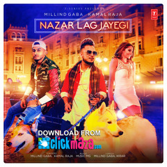 NAZAR LAG JAYEGI - Milind Gaba & Kamal Raja - ClickMaza.com