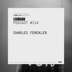 Lehmann Podcast #114 - Charles Fenckler