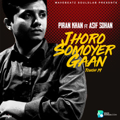 Jhoro Shomoyer Gaan (Tough 19) - Piran Khan ft. Asif Sohan