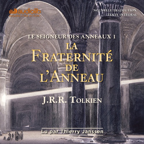 Stream "Le Seigneur des Anneaux 1 - La fraternité de l'anneau" de J.R.R.  Tolkien lu par Thierry Janssen by Audiolib | Listen online for free on  SoundCloud