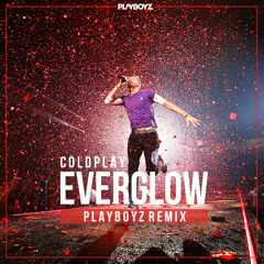Coldplay - Everglow (Playboyz Remix) (Free Download)