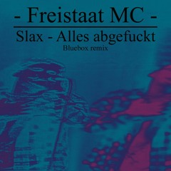 Slax - Alles abgefuckt! (bluebox rmx)