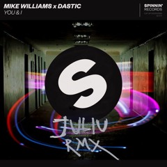 Mike Williams x Dastic - You & I (Juliu Remix)