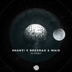 Shanti V Deedrah & Waio - In orbit