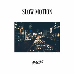 SLOW MOTION