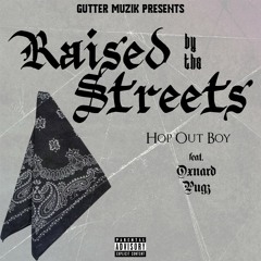 Hop Out Boy FT Oxnard Pugz - Raised By Tha Streets (Prod.ByAntBeatz).mp3