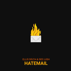 Ellis Delta & Dee Lush - Hatemail