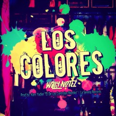 Los Colores- Willy Notez (prod. Kam Yadier | La Serena records)
